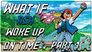 What If Ash woke up on Time? Part 1: The Indigo League!