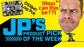 JP’s Product Pick of the Week 2/2/21 DS1841 Log Digi Pot @adafruit @johnedgarpark