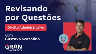 Revisando por Questões Direito Administrativo