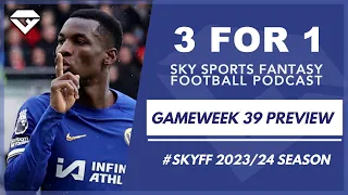 Sky Fantasy Football - Gameweek 39 Preview | 3 for 1 Podcast 23/24