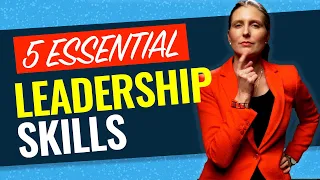 5 ESSENTIAL SKILLS FOR LEADERSHIP: Learn What Skills New Leaders Should Develop