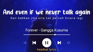 Gangga - forever (lyrics terjemahan) and even if we never talk again