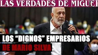 LOS "DIGNOS" EMPRESARIOS DE MARIO SILVA | Miguel Salazar | Las Verdades de Miguel |