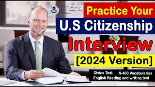 2024 ✅ Practice Your U.S Citizenship Interview | N-400 |100 Civics Q, Reading and Writing test..!!