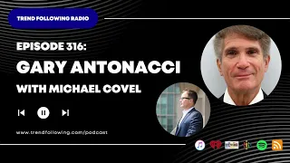 Ep. 316: Gary Antonacci Interview with Michael Covel on Trend Following Radio