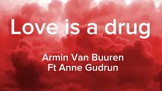 Armin Van Buuren ft Anne Gudrun - Love is a drug (lyrics video)