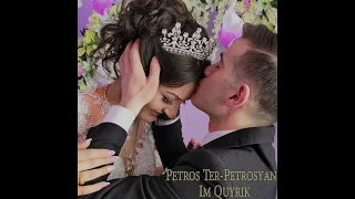 Petros Ter-Petrosyan - Im Quyrik//Պետրոս Տեր-Պետրոսյան - իմ քույրիկ//2019