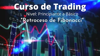 Retroceso de Fibonacci - Curso de Trading -  Principiante a Básico. Clase 6  / 2023