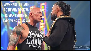 WWE RANT: UPDATE AS TO WHY ROCK VS ROMAN REIGNS IS HAPPENING AT MANIA!!! SMELLS LIKE BS TO ME!!!