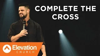 Complete the Cross | Seven-Mile Miracle | Pastor Steven Furtick