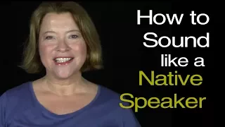 How to Sound Like a Native Speaker