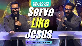 Ibadah & Khotbah | Serve Like Jesus (Seri Akhir Zaman) | Ps. Christofer Tapiheru |