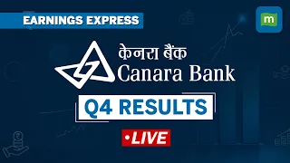 LIVE Canara Bank Q4 Results: Profit At Rs 3,757 Cr | Management Press Briefing | Earnings Express