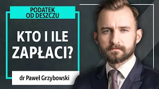 Podatek czy opłata od deszczu? Kto i ile zapłaci? Wyjaśnia prawnik - dr Paweł Grzybowski