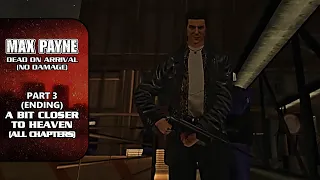 Max Payne [Walkthrough] - FINAL PART / ENDING: A Bit Closer to Heaven (Dead on Arrival - No Damage)