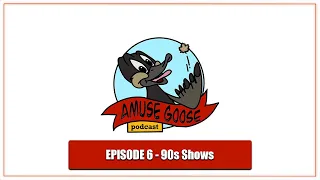 Amuse Goose - #6 - 90s Shows