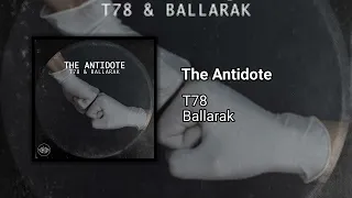 T78 & Ballarak - The Antidote [GT22]