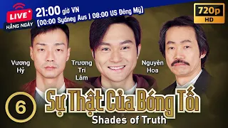 TVB Sự Thật Của Bóng Tối tập 6/25 | tiếng Việt | Trương Trí Lâm, Vương Hỷ, Lê Tư | TVB 2004