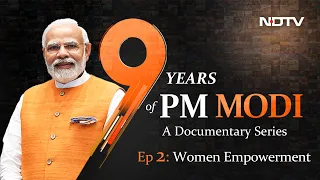 9 Years Of PM Modi: Documentary Series Episode 2 - Women Empowerment