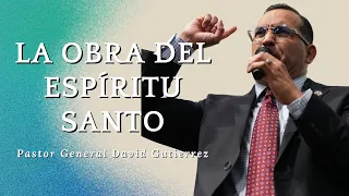 La Obra Del Espíritu Santo - Pastor General David Gutierrez