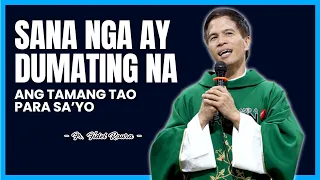 SANA DUMATING NA ANG TAMANG TAO PARA SA'YO || HOMILY & WORSHIP || FATHER FIDEL ROURA