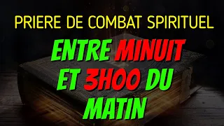 PRIERE DE COMBAT SPIRITUEL ENTRE MINUIT ET 3 HEURES - PRIERE AU NOM PUISSANT DE JESUS CHRIST