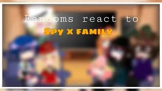 Fandoms react to  Spy X Family | credits in description | part 2 |