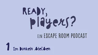 Ready, Players? Podcast - Episode 1 - Im Dunkeln bleiben