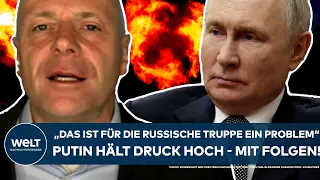 UKRAINE-KRIEG: "Das ist für die russische Truppe ein Problem!" Putin macht weiter Druck - mit Folgen