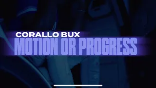 Corallo Bux - “Motion Or Progress” (OFFICIAL MUSIC VIDEO)