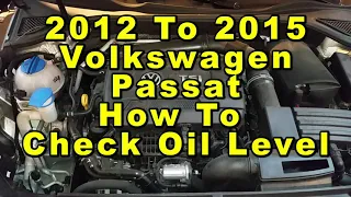 Volkswagen Passat How To Check Oil Level   Dipstick Location   2012 2013 2014 & 2015 A32 7th Gen