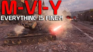 M-VI-Y: Everything is fine!  | World of Tanks