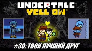 [Rus] Летсплей Undertale Yellow. #30 - Твой Лучший Друг (Концовка 3)