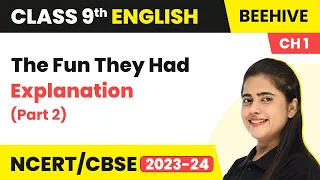 Class 9 English Chapter 1 Explanation | The Fun They Had Class 9 | Class 9 English (Part2)