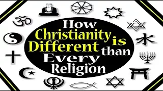 How Christianity is Different Than Every Religion