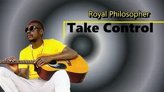 Take Control by Royal Philosopher - official lyric video (Ionie Riddim)