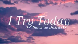 Blacklite District - I Try Today (Lyric Video)