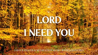 LORD, I NEED YOU | Instrumental Worship and Scriptures with Nature | Christian Harmonies