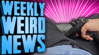 Don't Point Guns At Your [B]enis - Weekly Weird News