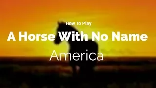 How to play A Horse With No Name by America - Guitar Couch Lessons