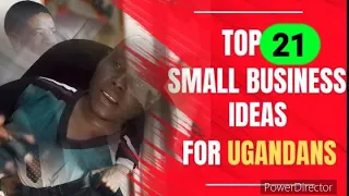 TOP 21 BEST SMALL BUSINESS IDEAS IN UGANDA TO START IN 2022