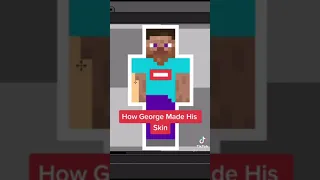 How George made his skin