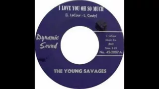 The Young Savages - I Love You Oh So Much