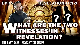 What are the Two Witnesses in Revelation | The Last Days: Revelation Study EP13 Revelation 11: 1-6