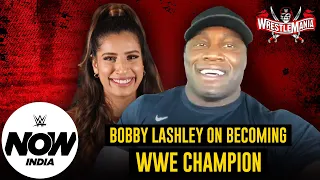 Lashley’s Journey to the WWE Championship | WrestleMania 37 Exclusive Interview: WWE Now India