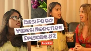 Desi Food Videsi Reactions | E2 | FT. Rosy