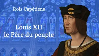 Rois de France : Louis XII le Père du peuple (47-60)