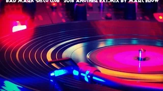 Bad Mark -Disco Club (2016 Another Ext.-Mix-By Marc Eliow) HD