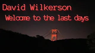 Welcome to The Last Days - David Wilkerson (sermon jam)