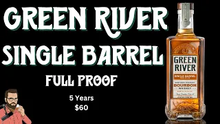 Bourbon Review: Green River Single Barrel Full Proof, $60